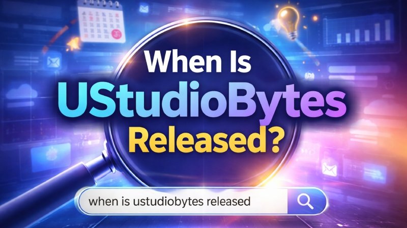 When Is UStudioBytes Released? Latest Updates, Features & Expected Launch Date