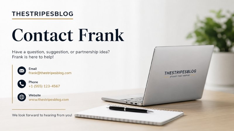 TheStripesBlog Contact Frank: The Ultimate Insider Guide to Reaching the Mastermind Behind the Blog